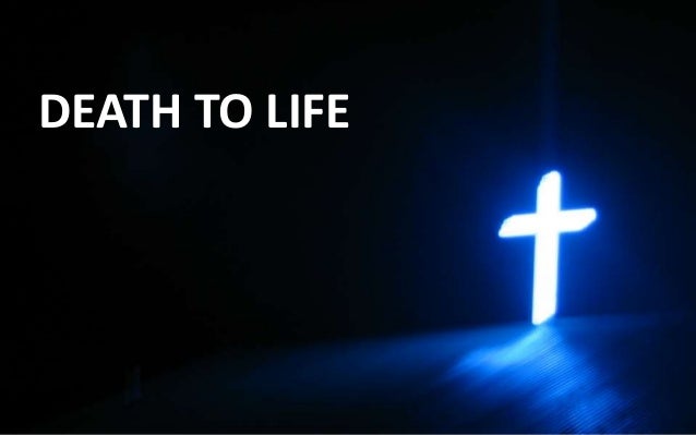 From Death to Life